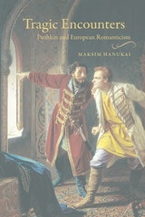 cover of Tragic Encounters: Pushkin and European Romanticism