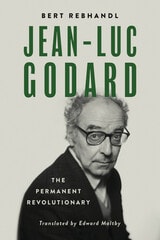 cover of Jean-Luc Godard: The Permanent Revolutionary