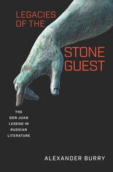 cover of Legacies of the Stone Guest: The Don Juan Legend in Russian Literature