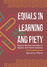 cover of Equals in Learning and Piety: Muslim Women Scholars in Nigeria and North America