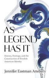cover of As Legend Has It: History, Heritage, and the Construction of Swedish American Identity