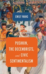 cover of Pushkin, the Decembrists, and Civic Sentimentalism