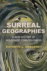 cover of Surreal Geographies: A New History of Holocaust Consciousness