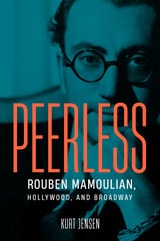 cover of Peerless: Rouben Mamoulian, Hollywood, and Broadway
