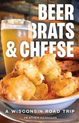 cover of Beer, Brats, and Cheese: A Wisconsin Road Trip