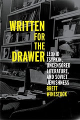 cover of Written for the Drawer: Leonid Tsypkin, Uncensored Literature, and Soviet Jewishness