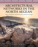cover of Architectural Networks in the North Aegean: Thasos, Samothrace, and the Formation of Hellenistic Design