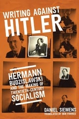 cover of Writing against Hitler: Hermann Budzislawski and the Making of Twentieth-Century Socialism