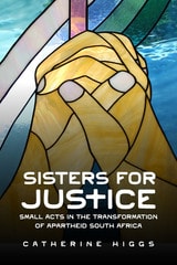 cover of Sisters for Justice: Small Acts in the Transformation of Apartheid South Africa