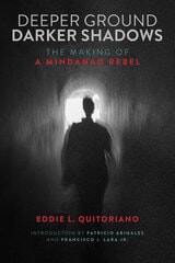 cover of Deeper Ground, Darker Shadows: The Making of a Mindanao Rebel