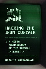 cover of Hacking the Iron Curtain: A Media Archaeology of the Russian Internet