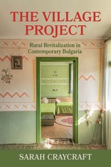 cover of The Village Project: Rural Revitalization in Contemporary Bulgaria