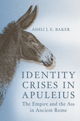 cover of Identity Crises in Apuleius: The Empire and the Ass in Ancient Rome