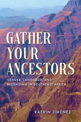cover of Gather Your Ancestors: Gender, Language, and Belonging in Southeast Africa