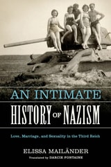 cover of An Intimate History of Nazism: Love, Marriage, and Sexuality in the Third Reich