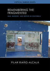 cover of Remembering the Fragmented: War, Memory, and Repair in Colombia