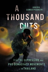 cover of A Thousand Cuts: Digital Repression and Pro-Democracy Movements in Thailand