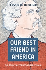 cover of Our Best Friend in America: The Soviet Afterlife of Mark Twain