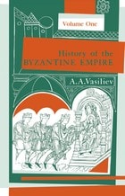 cover of History of the Byzantine Empire, 324–1453, Volume I