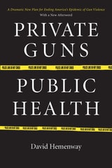cover of Private Guns, Public Health