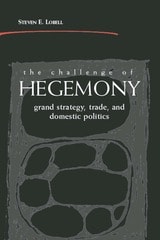 cover of The Challenge of Hegemony: Grand Strategy, Trade, and Domestic Politics