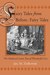 cover of Fairy Tales from Before Fairy Tales: The Medieval Latin Past of Wonderful Lies