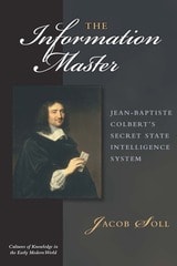cover of The Information Master: Jean-Baptiste Colbert's Secret State Intelligence System