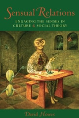 cover of Sensual Relations: Engaging the Senses in Culture and Social Theory