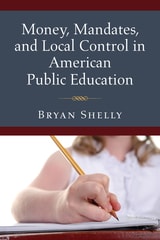 cover of Money, Mandates, and Local Control in American Public Education