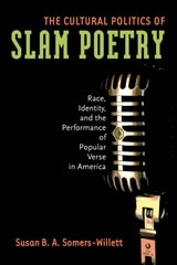 cover of The Cultural Politics of Slam Poetry: Race, Identity, and the Performance of Popular Verse in America