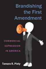cover of Brandishing the First Amendment: Commercial Expression in America