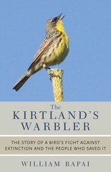 cover of The Kirtland's Warbler: The Story of a Bird's Fight Against Extinction and the People Who Saved It