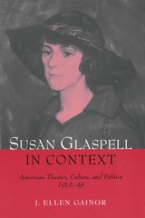 cover of Susan Glaspell in Context: American Theater, Culture, and Politics, 1915-48