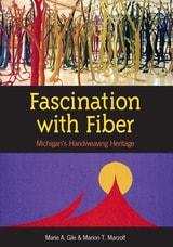 cover of Fascination with Fiber: Michigan's Handweaving Heritage