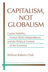 cover of Capitalism, Not Globalism: Capital Mobility, Central Bank Independence, and the Political Control of the Economy
