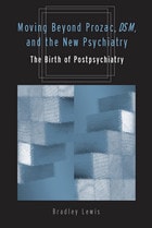 cover of Moving Beyond Prozac, DSM, and the New Psychiatry: The Birth of Postpsychiatry