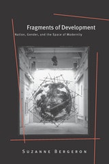 cover of Fragments of Development: Nation, Gender, and the Space of Modernity