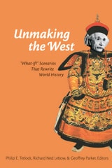 cover of Unmaking the West: "What-If?" Scenarios That Rewrite World History