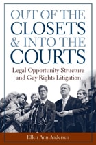 cover of Out of the Closets and into the Courts: Legal Opportunity Structure and Gay Rights Litigation
