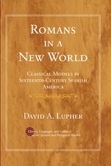 cover of Romans in a New World: Classical Models in Sixteenth-Century Spanish America