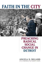 cover of Faith in the City: Preaching Radical Social Change in Detroit