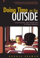 cover of Doing Time on the Outside: Incarceration and Family Life in Urban America