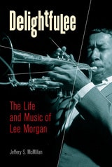 cover of Delightfulee: The Life and Music of Lee Morgan