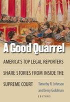 cover of A Good Quarrel: America's Top Legal Reporters Share Stories from Inside the Supreme Court