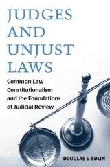 cover of Judges and Unjust Laws: Common Law Constitutionalism and the Foundations of Judicial Review