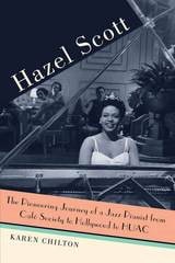 cover of Hazel Scott: The Pioneering Journey of a Jazz Pianist, from Café Society to Hollywood to HUAC