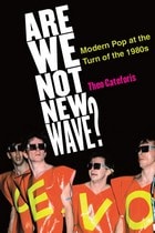 cover of Are We Not New Wave?: Modern Pop at the Turn of the 1980s