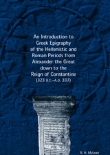 cover of An Introduction to Greek Epigraphy of the Hellenistic and Roman Periods from Alexander the Great down to the Reign of Constantine