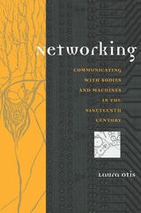 cover of Networking: Communicating with Bodies and Machines in the Nineteenth Century