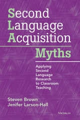 cover of Second Language Acquisition Myths: Applying Second Language Research to Classroom Teaching